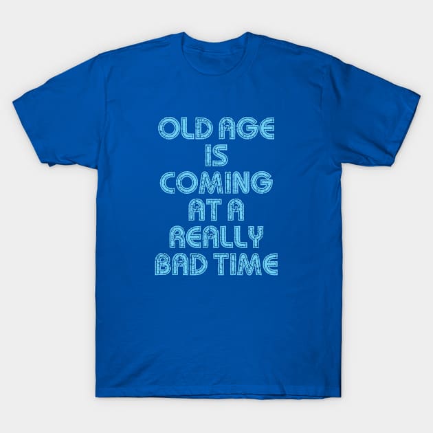 Old Age T-Shirt by ginibrd